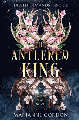 The Antlered King: A Raven's Trade Novel 1