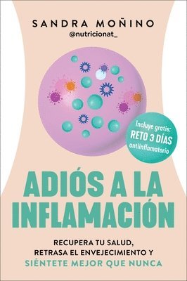 bokomslag Goodbye to Inflammation / Adiós a la Inflamación (Spa Ed.): Recupera Tu Salud, Retrasa El Envejecimiento Y Siéntete Mejor Que Nunca