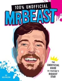 bokomslag 100% Unofficial Mrbeast: The Unofficial Guide to Youtube's Biggest Star