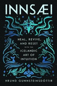 bokomslag Innsaei: Heal, Revive and Reset with the Icelandic Art of Intuition