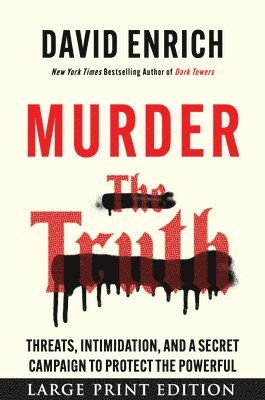 Murder the Truth: Fear, the First Amendment, and a Secret Campaign to Protect the Powerful 1