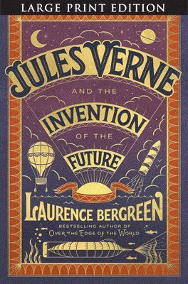 Laurence Bergreen - Jules Verne and the Invention of the Future, Häftad