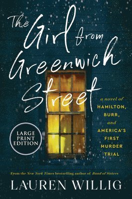 Lauren Willig - The Girl from Greenwich Street: A Novel of Hamilton, Burr, and America's First Murder Trial, Häftad