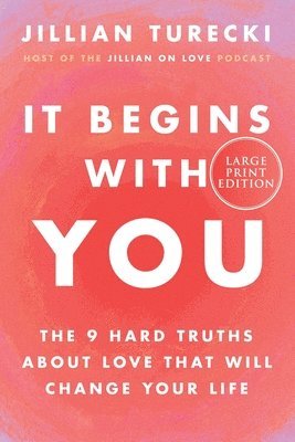Jillian Turecki - It Begins with You: The 9 Hard Truths about Love That Will Change Your Life (Large Print), Häftad
