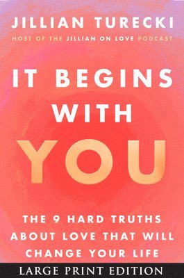 Jillian Turecki - It Begins with You: The 9 Hard Truths about Love That Will Change Your Life, Häftad