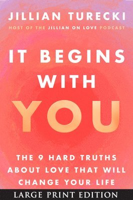 It Begins with You: The 9 Hard Truths about Love That Will Change Your Life 1