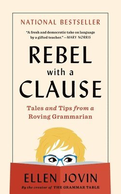 Rebel with a Clause: Tales and Tips from a Roving Grammarian