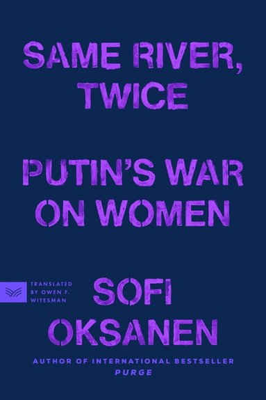 Sofi Oksanen - Same River, Twice, Häftad