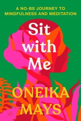 bokomslag Sit with Me: A No-Bs Journey to Mindfulness and Meditation