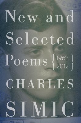 Charles Simic - New and Selected Poems, Häftad