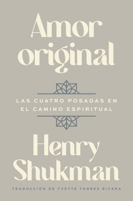 Original Love \ Amor Original (Spanish Edition): Las Cuatro Posadas En El Camino Espiritual 1