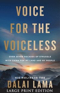 bokomslag Voice for the Voiceless: Over Seven Decades of Struggle with China for My Land and My People