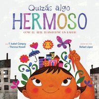 bokomslag Quizás Algo Hermoso: Cómo El Arte Transformó Un Barrio (Maybe Something Beautiful Spanish Edition)