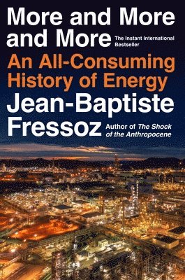 More and More and More: An All-Consuming History of Energy 1