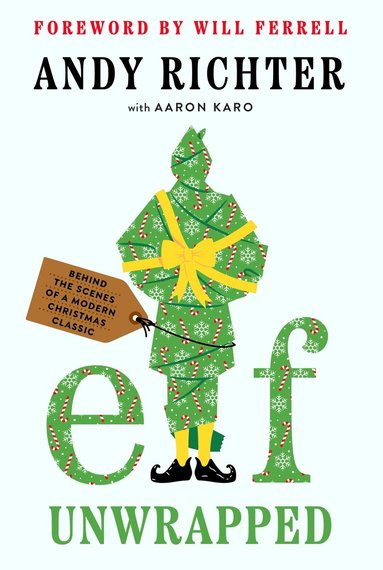 Andy Richter, Aaron Karo - Elf Unwrapped, Inbunden