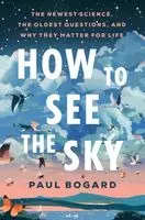 Paul Bogard - How to See the Sky, Inbunden. Tillgänglighet: Kommande
