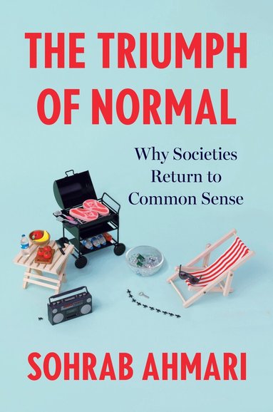 Sohrab Ahmari - Triumph of Normal, Inbunden