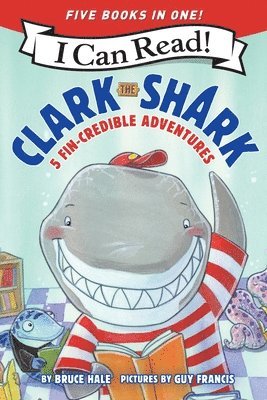Clark the Shark: 5 Fin-Credible Adventures: Tooth Trouble, Lost and Found, Clark the Shark and the Big Book Report, Too Many Treats, Clark the Shark G