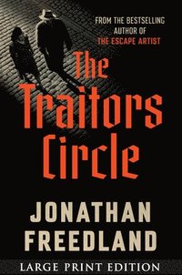 bokomslag The Traitors Circle: The True Story of a Secret Resistance Network in Nazi Germany--And the Spy Who Betrayed Them