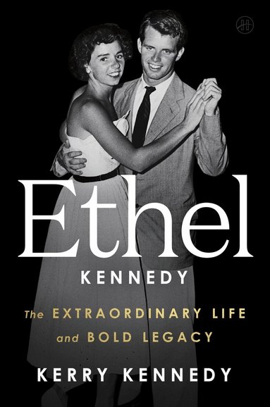 Kerry Kennedy - Ethel Kennedy, Inbunden