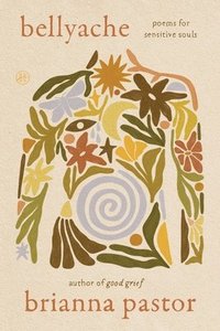 bokomslag Bellyache: Poems for Sensitive Souls