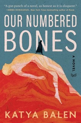 Katya Balen - Our Numbered Bones, Inbunden