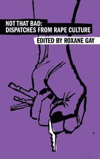 bokomslag Not That Bad: Dispatches from Rape Culture
