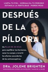 bokomslag Beyond the Pill \ Más Allá de la Píldora (Spanish Edition): Un Plan de 30 Días Para Equilibrar Tus Hormonas, Sanar Tu Cuerpo Y Revertir Los Efectos Se