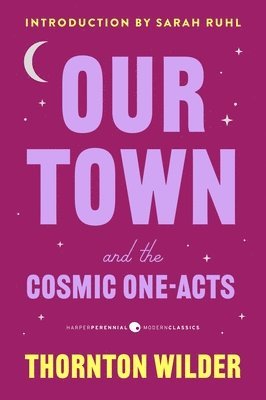 bokomslag Our Town and the Cosmic One-Acts