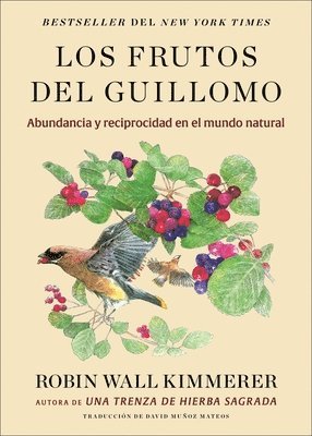 Robin Wall Kimmerer - Los Frutos del Guillomo: Abundancia Y Reciprocidad En El Mundo Natural the Serviceberry: Abundance and Reciprocity in the Natural World (Spanish Editi, Häftad