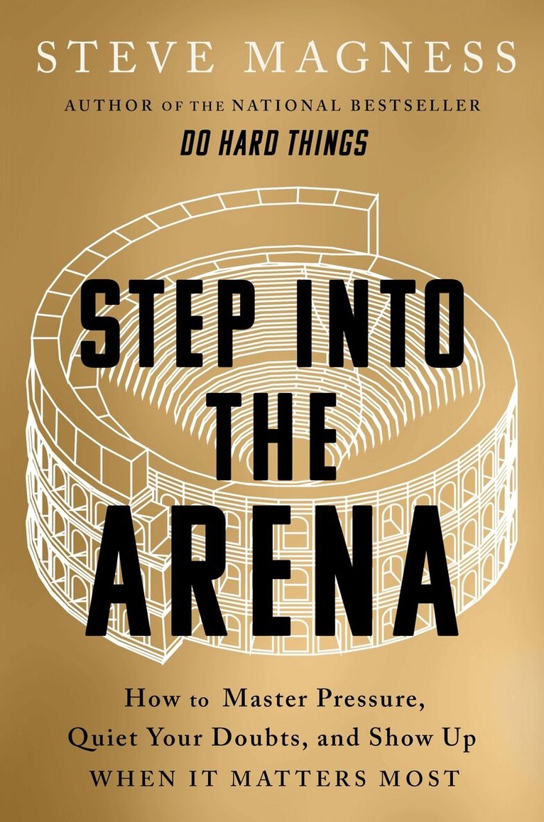 Steve Magness - Step into the Arena, Inbunden