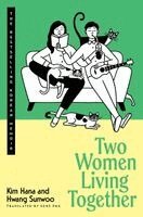Kim Hana, Hwang Sunwoo - Two Women Living Together: The Bestselling Korean Memoir, Häftad