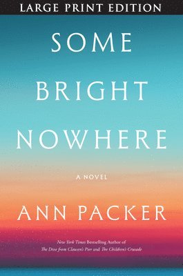 Ann Packer - Some Bright Nowhere: A Novel (Large Print), Häftad