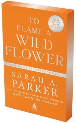 Sarah A. Parker, Sarah A Parker - To Flame a Wild Flower, Häftad