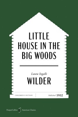 Laura Ingalls Wilder - Little House in the Big Woods American Classics Edition, Häftad