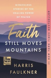 bokomslag Faith Still Moves Mountains