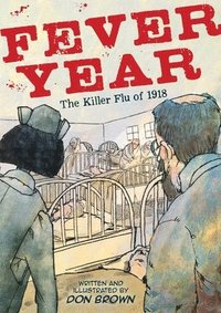 bokomslag Fever Year: The Killer Flu of 1918: A Graphic Novel