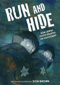 bokomslag Run and Hide: How Jewish Youth Escaped the Holocaust: A Graphic Novel