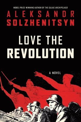 Aleksandr I. Solzhenitsyn, Aleksandr I Solzhenitsyn - Love the Revolution, Häftad