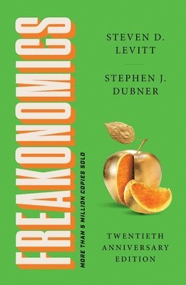 Steven D. Levitt, Stephen J. Dubner, Steven D Levitt - Freakonomics Twentieth Anniversary Edition: A Rogue Economist Explores the Hidden Side of Everything, Häftad