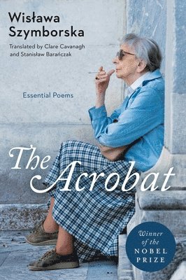 Wislawa Szymborska - The Acrobat: Essential Poems, Häftad
