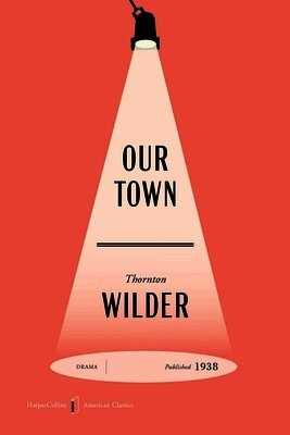Thornton Wilder - Our Town American Classics Edition, Häftad