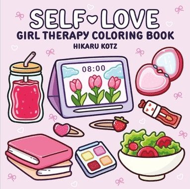 Hikaru Kotz - Self-Love: Girl Therapy Coloring Book, Häftad