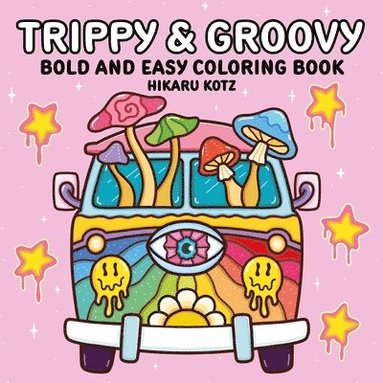 Hikaru Kotz - Trippy & Groovy: Bold and Easy Coloring Book, Häftad