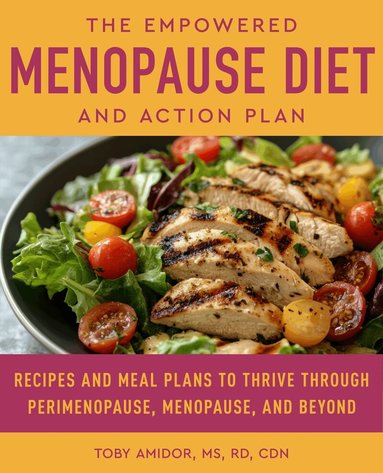 Toby Amidor - Empowered Menopause Diet and Action Plan, Häftad