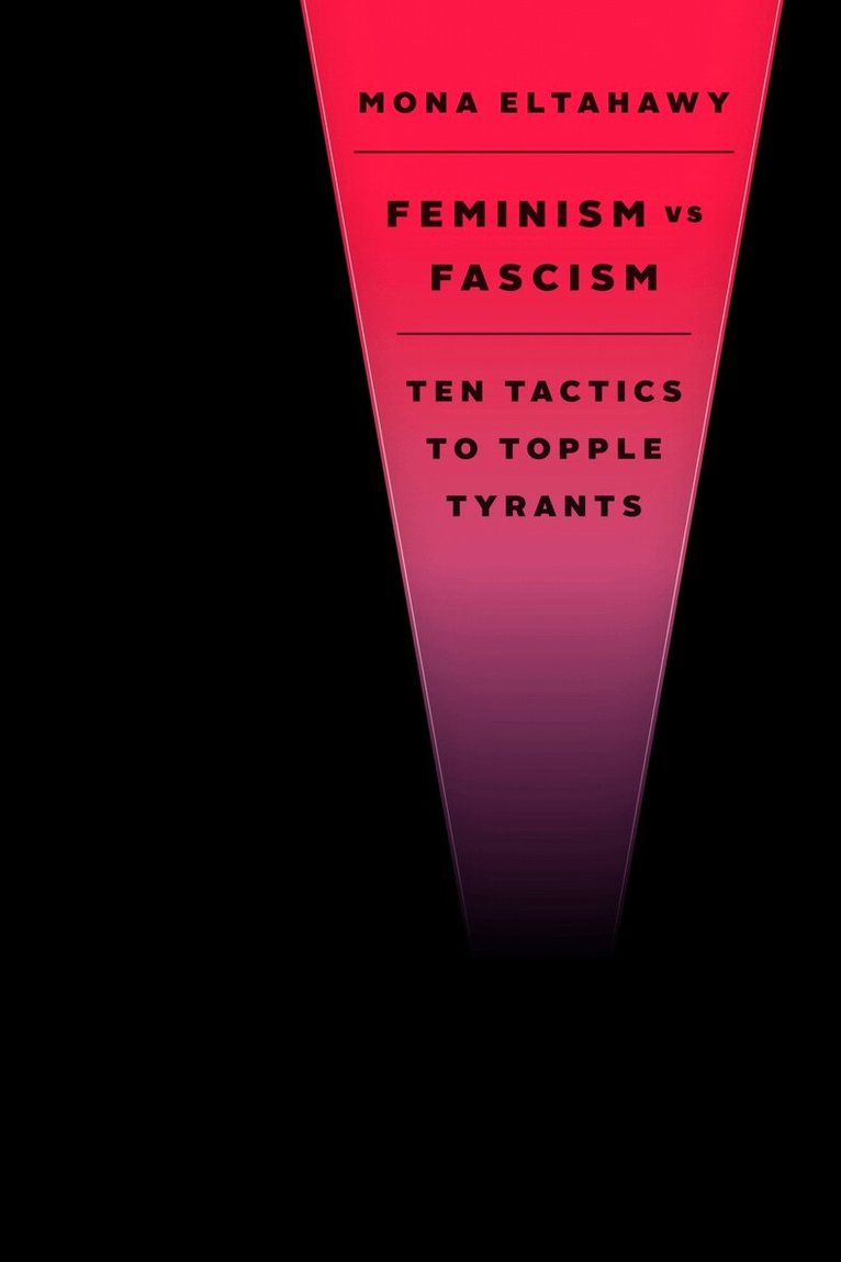 Mona Eltahawy - Feminism vs. Fascism, Inbunden