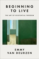 Emmy van Deurzen - Beginning to Live, Inbunden