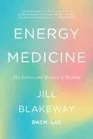 Jill Blakeway - Energy Medicine: The Science and Mystery of Healing, Häftad. Tillgänglighet: Lägg i varukorg