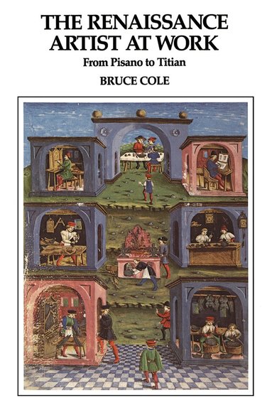 Bruce Cole - Renaissance Artist At Work, Häftad