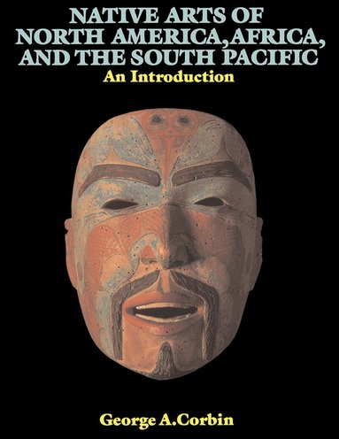 George A. Corbin - Native Arts Of North America, Africa, And The South Pacific, Häftad